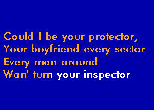 Could I be your profedor,
Your boyfriend every sedor
Every man around

Wan' iurn your inspedor
