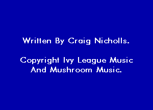 Wrilten By Craig Nicholls.

Copyright Ivy League Music
And Mushroom Music-