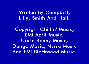 Wrilien By Campbell,
Lilly, Smith And Hull.

Copyright Chillin' Music,
EMI April Music,
Uncle Bobby Music,

Dongo Music, Nyrro Music
And EMI Blockwood Music.