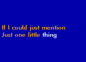 If I could just mention

Just one lime thing