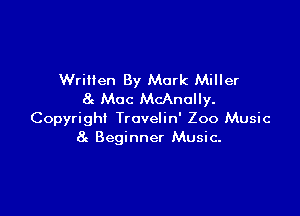 Written By Mark Miller
8c Mac McAnally.

Copyright Trovelin' Zoo Music
8c Beginner Music-
