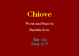 Chiove

Worda and Muuc by
Nardclla Bone

Keyi Cm
Time- 4-17