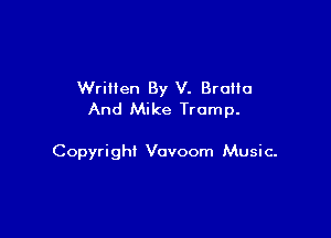 Wrillen By V. Bruno
And Mike Tramp.

Copyright Vovoom Music-