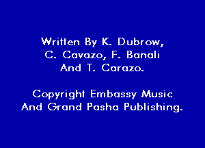 Written By K. Dubrow,
C. Cavazo, F. Banali
And T. Carazo.

Copyright Embassy Music
And Grand Pasha Publishing.