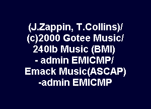 (J.Zappin, T.Collins)f
(c)2000 Gotee Music!
240lb Music (BMI)

- admin EMICMPI
Emack Music(ASCAP)
-admin EMICMP