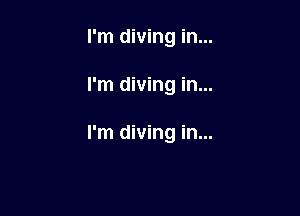 I'm diving in...

I'm diving in...

I'm diving in...