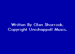 Written By Glen Shorrock.

Copyright Unichoppell Music.