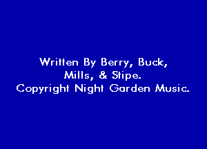 Written By Berry, Buck,

Mills, 8c Stipe.
Copyright Night Garden Music-
