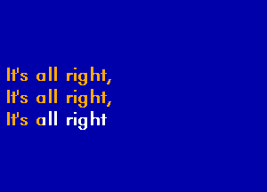 Ifs all rig hi,

NS 0 right,
It's a right