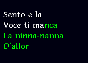 Sento e la
Voce ti manca

La ninna-nanna
D'allor