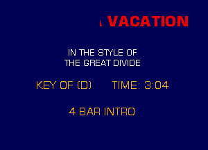 IN THE STYLE OF
THE GREAT DIVIDE

KEY OF EDJ TIME13104

4 BAR INTRO