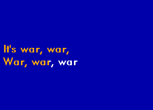 Ifs we r, war,

We r, we r, war