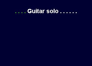 Guitar solo ......