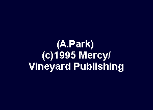 (A.Park)

(0)1995 Mercyf
Vineyard Publishing