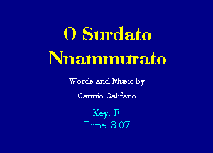 'O Surdato
'Nnammurato

Words and Mums by
Cannio Califano

Keyz F
Time 3 07
