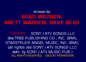 Written Byi

SDNYJATV SONGS LLC
dba TREE PUBLISHING 80., INC. EBMIJ.
STARSTRUCK ANGEL MUSIC, INC. EBMIJ.
Eall Fights ObO SDNYJATV SONGS LLB

adm. by SONY (ATV MUSIC PUB.)
ALL RIGHTS RESERVED. USED BY PERMISSION.