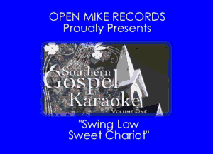 OPEN MIKE RECORDS
Proudly Presents

am W

41mi- n 0
S. 8!
xKigcspl

-1 (In

Swin L0w
Sweet horiol