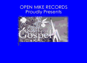 OPEN MIKE RECORDS
Proudly Presems