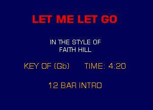IN THE STYLE OF
FAITH HILL

KEY OF EGbJ TIME 4120

12 BAR INTRO