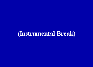 (Instrumental Break)