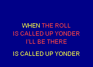 IS CALLED UP YONDER
