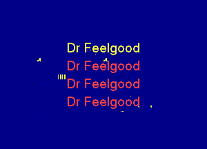 Dr Feelgood

llll