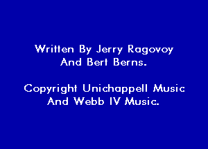 Written By Jerry Rogovoy
And Bert Berns.

Copyright Unichoppell Music
And Webb IV Music.