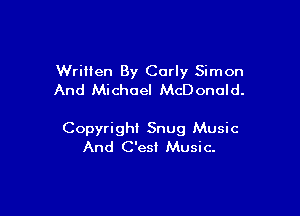 Written By Carly Simon
And Michael McDonald.

Copyright Snug Music
And C'esi Music.