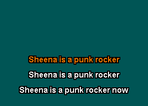 Sheena is a punk rocker

Sheena is a punk rocker

Sheena is a punk rocker now