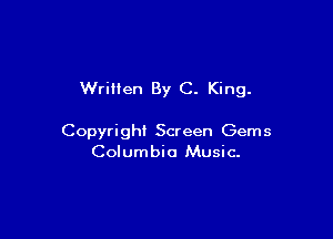 Written By C. King.

Copyright Screen Gems
Columbia Music.