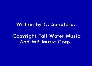 Written By C. Sondford.

Copyright Fall Water Music
And WB Music Corp.
