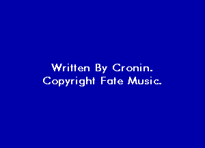 Written By Cronin.

Copyright Fate Music.
