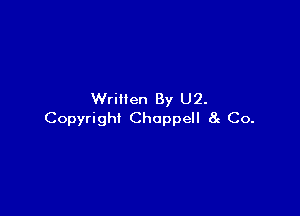 Written By U2.

Copyright Choppell 8g Co.