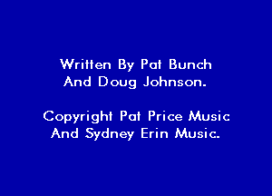 Written By Poi Bunch
And Doug Johnson.

Copyright Pot Price Music
And Sydney Erin Music.