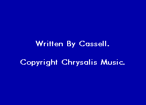 Written By Cassell.

Copyright Chrysalis Music-