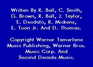 Written By R. Bell, C. Smith,
G. Brown, R. Bell, J. Taylor,
E. Deodaio, R. Mickens,
E. Toon Jr. And D. Thomas.

Copyright Warner Tamerlane

Music Publishing, Warner Bros.
Music Corp. And
Second Decade Music.