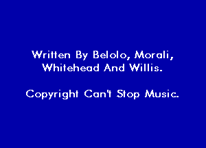 Written By Belolo, Morali,
Whitehead And Willis.

Copyright Can't Stop Music-