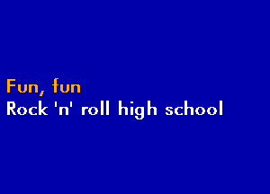 Fun,fun

Rock'n'rONI gfIschool