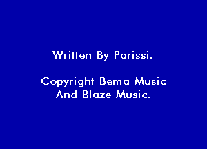 Written By Parissi.

Copyright Bemo Music
And Blaze Music.