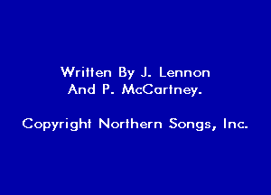 Written By J. Lennon
And P. McCartney.

Copyright Nothern Songs, Inc.