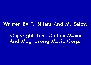 Written By T. Sillers And M. Selby.

Copyright Tom Collins Music
And Magnasong Music Corp.