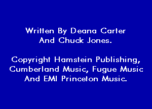 Written By Deana Carter
And Chuck Jones.

Copyright Hamsiein Publishing,

Cumberland Music, Fugue Music
And EMI Princeton Music.