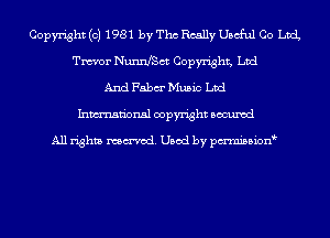Copyright (c) 1981 by Tho Really Useful Co chL
Tm'or NunnfSct Copyright, Ltd
And Fabm' Music Ltd
Inmn'onsl copyright Bocuxcd

All rights named. Used by pmnisbion