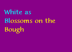 XMhHezw
Blossoms on the

Bough