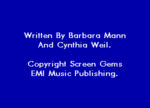Written By Barbara Mann
And Cynthia Weil.

Copyright Screen Gems
EMI Music Publishing.