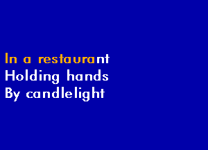 In a resiauro n1

Holding hands
By candlelig hf