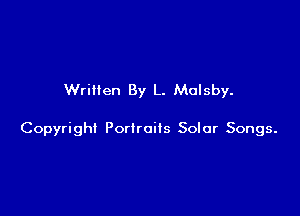 Written By L. Mulsby.

Copyright Porlroiis Solar Songs.