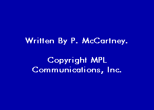 Written By P. McCartney.

Copyright MPL

Communications, Inc.