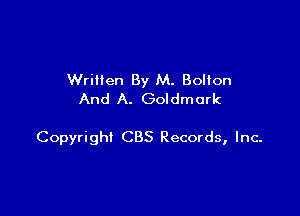 Written By M. Bolton
And A. Goldmark

Copyright CBS Records, Inc.