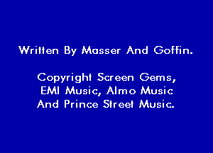 Wrillen By Mosser And Goffin.

Copyri ght Screen Gems,

EMI Music, Almo Music
And Prince Street Music.
